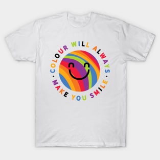 Colour will always make you smile T-Shirt